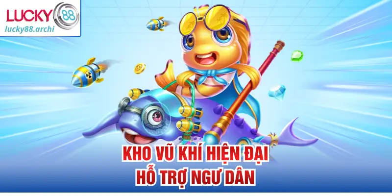 Kho vũ khí hiện đại hỗ trợ ngư dân