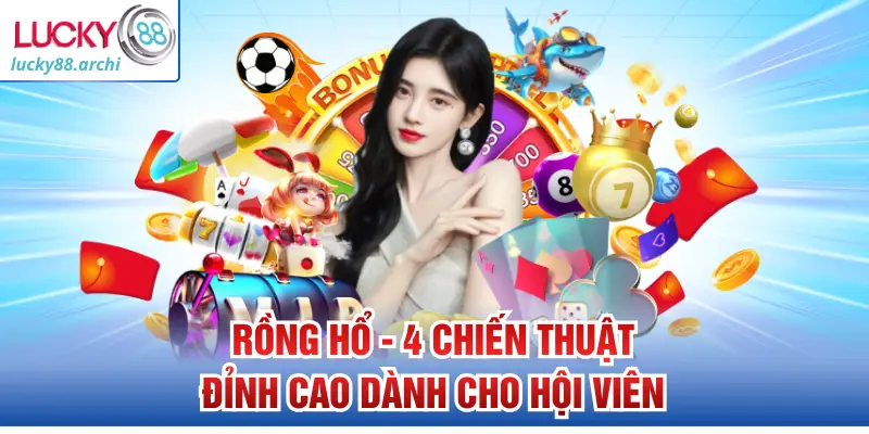 rong-ho-4-chien-thuat-dinh-cao-danh-cho-hoi-vien