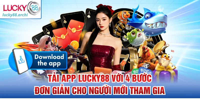 tai-app-lucky88-voi-4-buoc-don-gian-cho-nguoi-moi-tham-gia