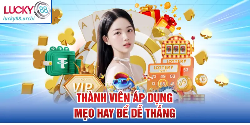 Thành viên áp dụng mẹo hay để dễ thắng