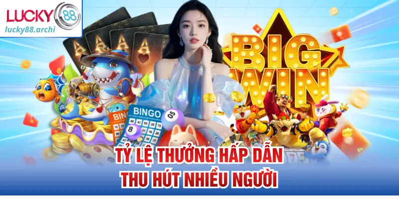 Tỷ lệ thưởng hấp dẫn thu hút nhiều người